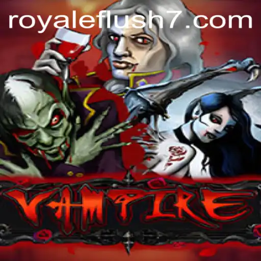 Vampire: Discover the Thrills of Royale Flush